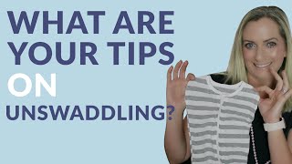 What are your tips for unswaddling [upl. by Malonis]