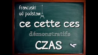 francuski  zaimki wskazujące CE CES CETTE i mówienie o czasie [upl. by Atinar]