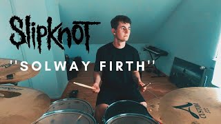 Slipknot  Solway Firth Drum Cover  Felix Wiesenthal [upl. by Vasos]