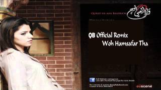 Woh Humsafar Tha Remix  QuratulAin BAlouch QB Remix By Dj Hassam [upl. by Eneroc]