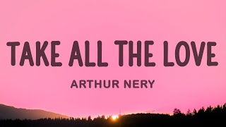 Arthur Nery  TAKE ALL THE LOVE [upl. by Haile108]