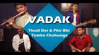 Thodi Der I Phir Bhi Tumko Chahunga  Instrumental Cover I VADAK I [upl. by Suiram]