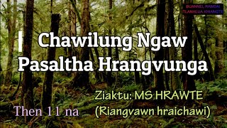 CHAWILUNG NGAW Pasaltha Hrangvunga Then 11 MS Hrawte [upl. by Reeve]