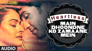 Heartless Main Dhoondne Ko Zamaane Mein Full Song  Arijit Singh  Adhyayan Suman Ariana Ayam [upl. by Penelopa23]