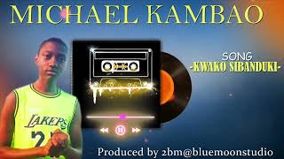 MICHAEL KAMBAO KWAKO SIBANDUKIOfficial audio [upl. by Snevets]