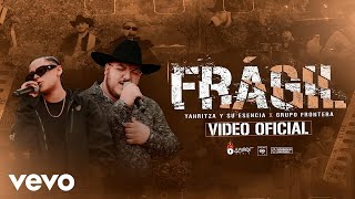 Yahritza Y Su Esencia Grupo Frontera  Frágil Official Video [upl. by Tremayne]