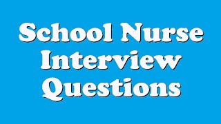 School Nurse Interview Questions [upl. by Nnoryt]