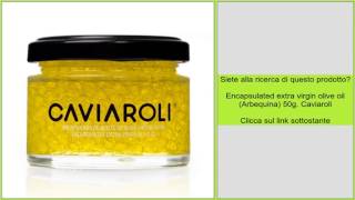 Encapsulated extra virgin olive oil Arbequina 50g Caviaroli [upl. by Eelrebmik531]