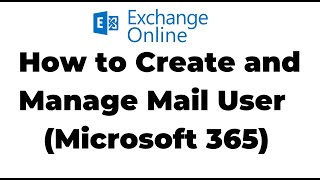 17 Create and Manage Mail User in Exchange Online  Microsoft 365 [upl. by Royden]