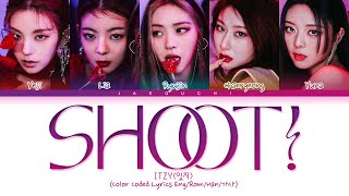 ITZY  SHOOT Lyrics 있지 SHOOT 가사 Color Coded Lyrics [upl. by Maryrose]