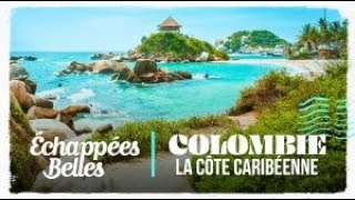 Échappées belles  Colombie la côte caribéenne [upl. by Sukcirdor]