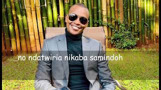 Nikaba Samindoh By Kamande wa Kioi [upl. by Yardley652]