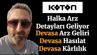 Koton Halka Arz Detayları Geliyor Devasa Arz Geliri Devasa Hasılat ve Karlılık Durumu [upl. by Deirdra]