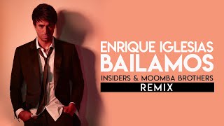 BAILAMOS  ENRIQUE IGLESIAS INSIDERS amp MOOMBA BROTHERS REMIX [upl. by Koby]