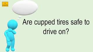 Are Cupped Tires Safe To Drive On [upl. by Annaliese]