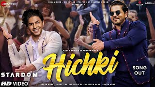 HICHKI Song  Stardom  Aryan Khan  Shahrukh Khan  Suhana Khan  Aryan Khan Songs Srk Songs [upl. by Pelpel]