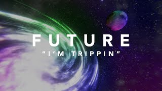 Future feat Juicy J  Im Trippin Official Lyric Video [upl. by Lotta]