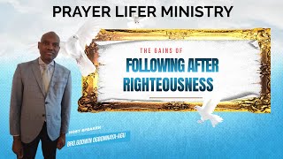 BROGODWIN OGBONNAYAAGU THE GAINS OF FOLLOWING AFTER RIGHTEOUSNESS [upl. by Noiemad]