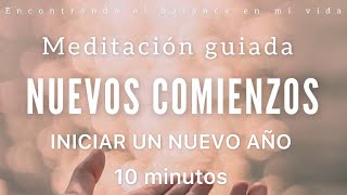 Meditación guiada Nuevos Comienzos 🌱✨ AÑO NUEVO 2024  10 minutos MINDFULNESS [upl. by Phipps492]