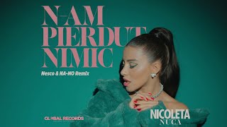 Nicoleta Nuca  Nam Pierdut Nimic  Nesco amp NANO Remix [upl. by Karlik771]