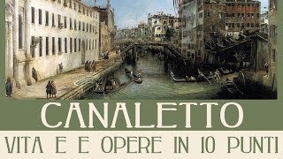 Canaletto vita e opere in 10 punti [upl. by Yesdnik505]