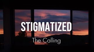 The Calling  Stigmatized Lyrics [upl. by Annavoig626]