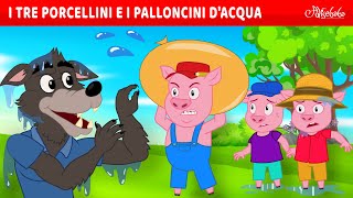 I tre Porcellini e i palloncini dacqua 💧🐷  Storie Per Bambini Cartoni Animati I Fiabe e Favole [upl. by Atsyrc962]