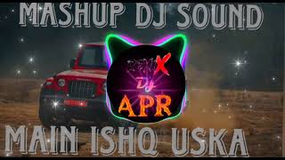 main Ishq uska bass boosted mashup DJ 🔊🔊sound 2024 aprdjremix letest new sound [upl. by Cletis952]