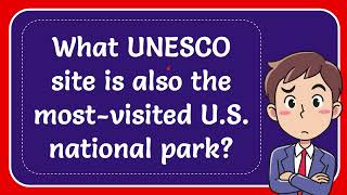 What UNESCO site is also the mostvisited US national park [upl. by Parthinia]