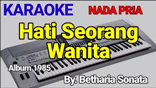 Hati Seorang Wanita  Betharia Sonata  Karaoke Nada Pria  Cover [upl. by Jemimah]