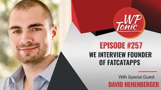 257 WPTonic Show We Interview Founder of FatCatApps David Hehenberger [upl. by Deborath]