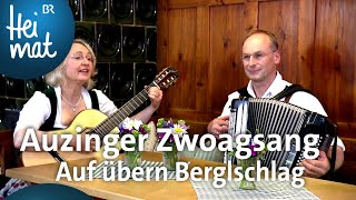 Auzinger Zwoagsang Auf übern Berglschlag  Musik in den Bergen  BR Heimat [upl. by Yatnahs]