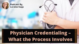 Physician Credentialing – What the Process Involves [upl. by Etterb]