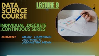 Data Science Course Lecture 9 Moment Individual Continuous Discrete series Harmonic mean [upl. by Jarus]