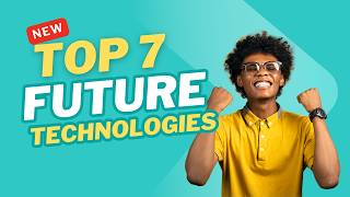 Top 7 Future Technologies That Will Change Our Lives by 2030 [upl. by Nitsuga701]