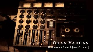 Release Pearl Jam Cover Otan Vargas [upl. by Rissa]