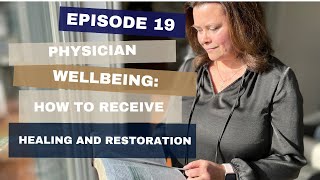 19 Physician Wellbeing How to Receive Your Own Healing and Restoration [upl. by Alian956]