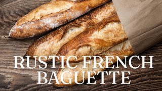 Rustic French Baguette Recipe A Taste of Tradition [upl. by Uile]