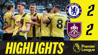 10Man Clarets Defy Chelsea Twice To Earn Away Point  HIGHLIGHTS  Chelsea 22 Burnley [upl. by Ttcos]