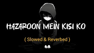 HAZAROON MEIN KISI KO  Slowed amp Reverbed   KALANK  VARUN DHAVAN  ALIA BHATT  EMOTIONAL SONG [upl. by Semele]