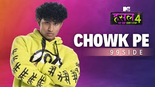 Chowk Pe  99side  MTV Hustle 4 [upl. by Libenson920]