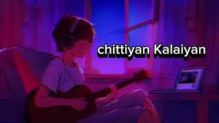 chittiyan Kalaiyan lofi songtrending [upl. by Halden]