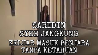 SARIDIN SYEH JANGKUNG KELUAR MASUK PENJARA TIDAK ADA YANG TAHU [upl. by Aitropal450]