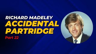 Richard Madeley Part22  Accidental Partridge [upl. by Tzong]