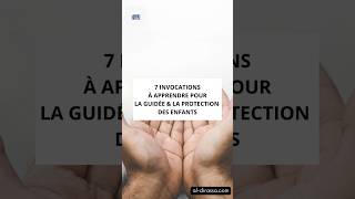 7 invocations pour la guidée et la protection des enfants invocation enfants [upl. by Katya]