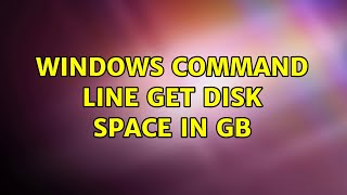 Windows Command line get disk space in GB 5 Solutions [upl. by Nali100]