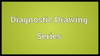 Diagnostic Drawing Series Meaning [upl. by Acinoed604]