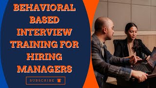 Behavioral Based Interview Training for Hiring Managers [upl. by Enitsuj]