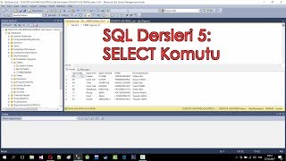 SQL Dersleri 5 SELECT Komutu [upl. by Lem]