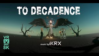 To Decadence VR 360 8K [upl. by Nam]